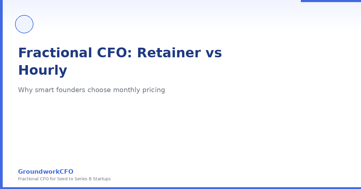 Fractional CFO Retainer vs Hourly: Why Smart Founders Choose Monthly Pricing